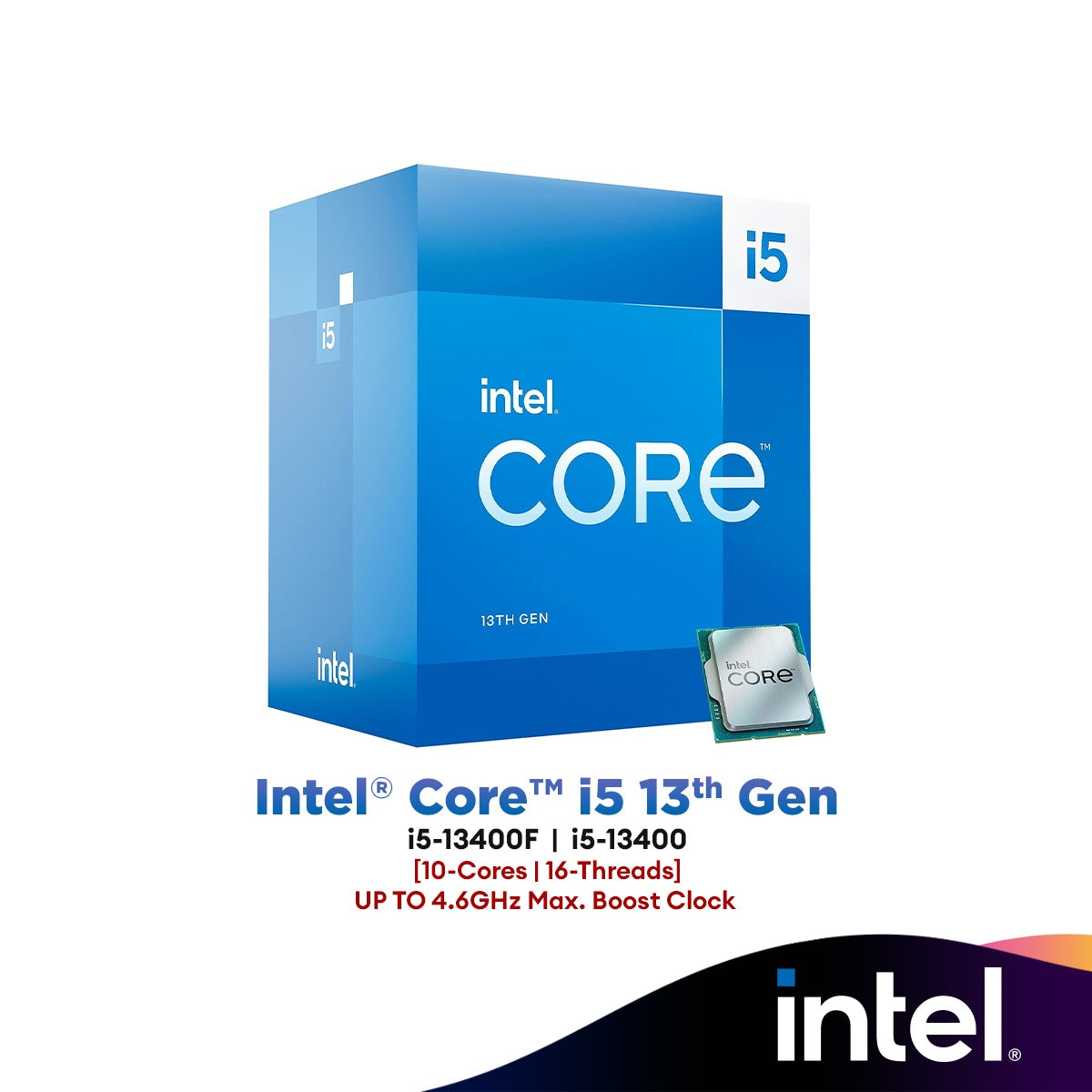 Intel® Core™ i5-13400F / i5-13400 (10-Core/16-Threads) Intel